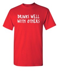 Drinks Well Sarcastic Humor Super Soft Ring Spun Novelty Funny T Shirt