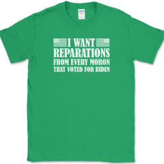 I WANT REPARATIONS T-Shirt Funny Anti Joe Biden Moron Voters USA America Tee