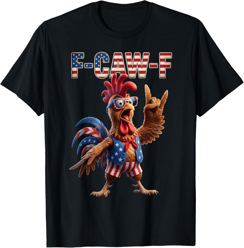 F Caw F American Flag Rooster 4th of July Fawk Chicken Humor T-Shirt