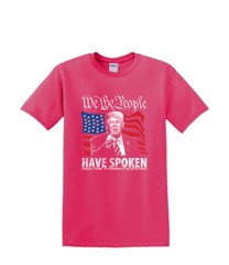 T-Shirt S to 2XL 3XL – TRUMP We the People Have Spoken-Political Humor Fun Adult