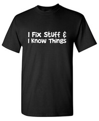 I Fix Stuff Sarcastic Humor Graphic Tee Gift For Men Novelty Funny T Shirt