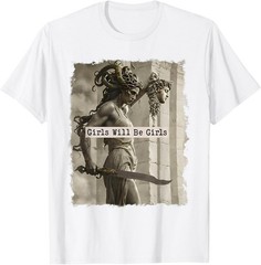 Girl Will Be Girls Funny Medusa Feminist Support Unisex T-Shirt