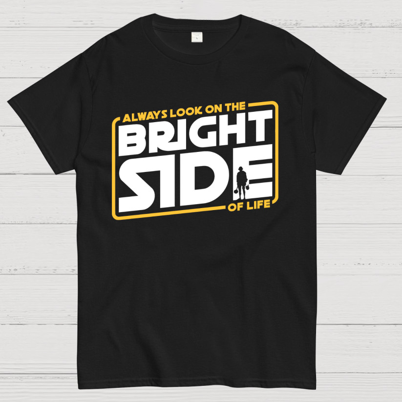 Always look on the bright side T-Shirt Size S-4XL