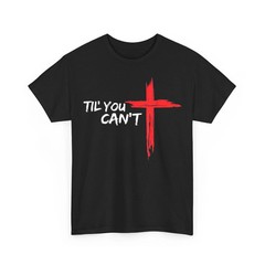 Til You Cant Brush Script Cross Christian Motivation Faith Quote Unisex T-Shirt