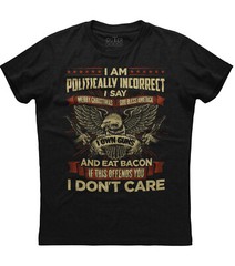 I Am Politically Incorrect New Men’s Shirt I Own Guns God Bless America Liberals
