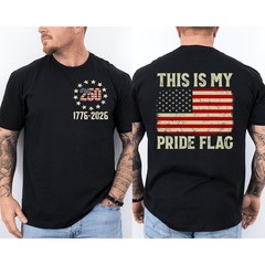 This Is My Pride Flag America 250 Years Front Back Graphic T Shirt S-5XL