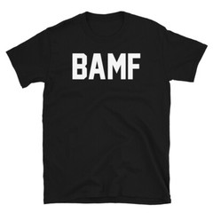 BAMF Bad Ass Mother F**ker Adult Humor Novelty Gift Short-Sleeve Unisex T-Shirt