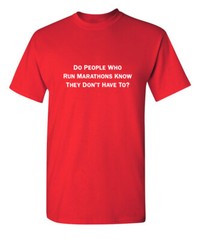 Do People Run Sarcastic Humor Novelty Graphic Super Soft Ring Spun Funny T Shirt