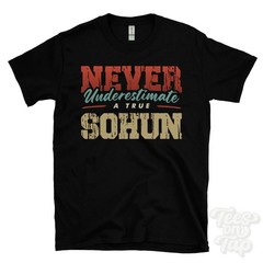 NEVER UNDERESTIMATE A TRUE SOHUN T-SHIRT – Wear Your Name Proudly