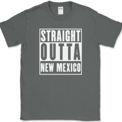 Straight Outta New Mexico T-Shirt Funny State Pride Humor Gift Text Tee