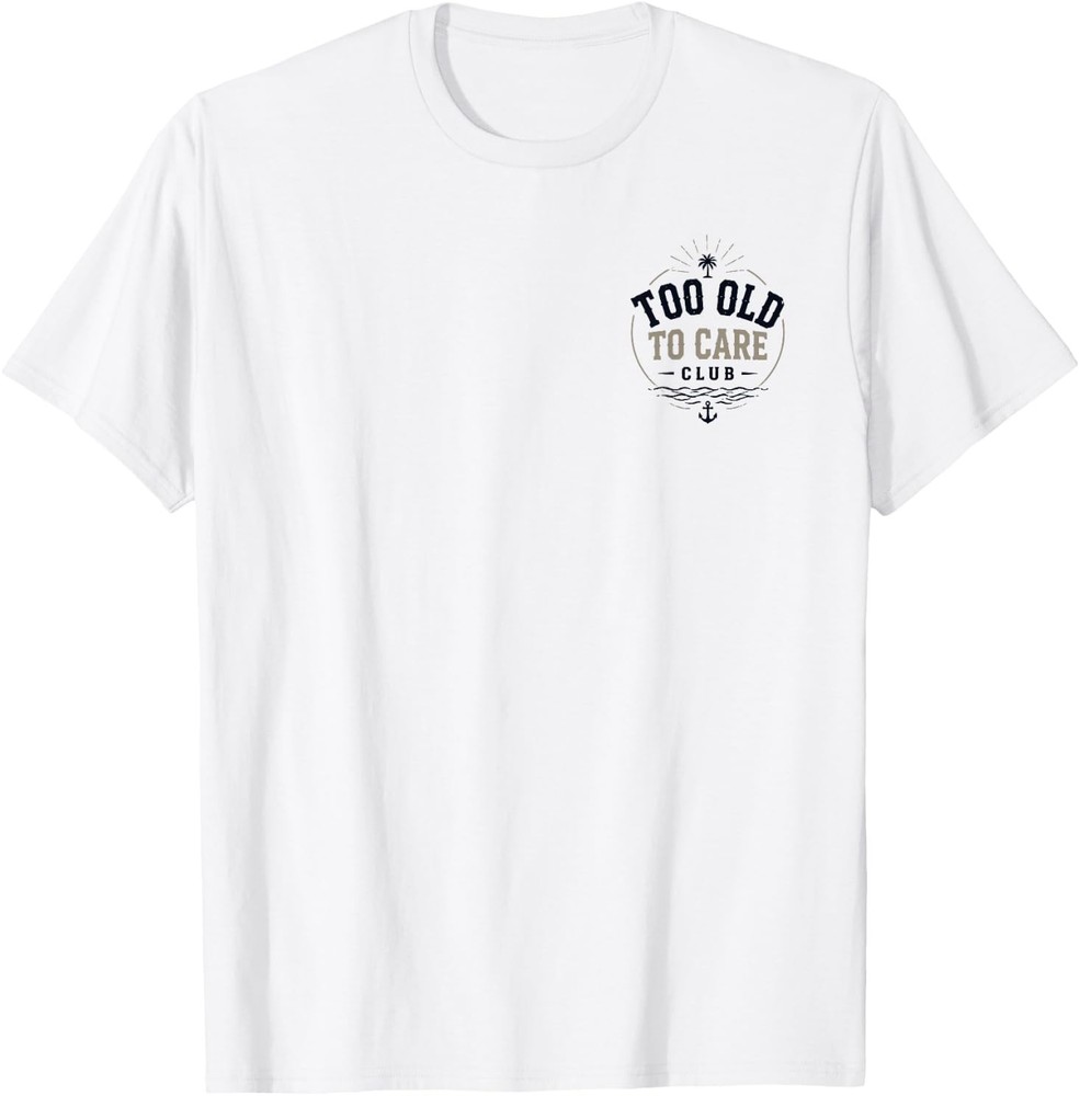 (BOTH SIDE) My Give A Damn is Broken Beach Retro Too Old to Care Club T-Shirt