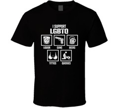 I Support Lgbtq Liquor Guns Beer Titties Quickies Unisex T-Shirt S-5XL A2785