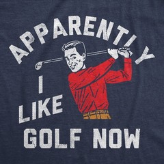 Mens Funny T Shirts Apparently I Golf Now Sarcastic Golfing Graphic Novelty Tee