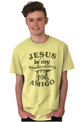 Jesus Christ Is My Amigo Christian Religious Womens or Mens Crewneck T Shirt Tee