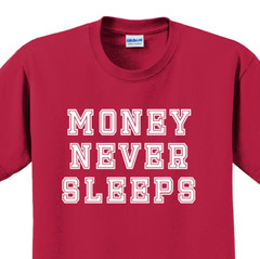 Money never sleeps T-Shirt Short Sleeve Graphic Tee Unisex apparel Text Designs