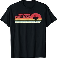 Gift Idea For Fathers Day. Funny BBQ Shirt, Smokin’ Hot Dad T-Shirt