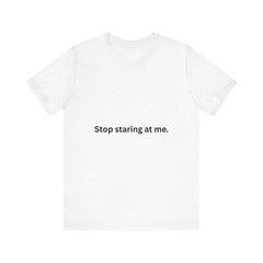 Funny Statement Tee, Humor Shirt Gift for Friends, Casual Outfit, Everyday Wear