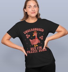 Undiagnosed But Some Ain’t Right T-Shirt – Funny Sarcastic Graphic Tee