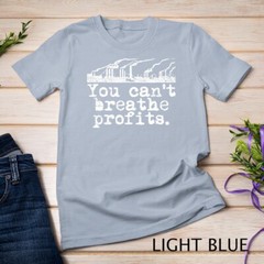 Climate Change Environment T-Shirt – Can’t Breathe Profits Unisex T-shirt