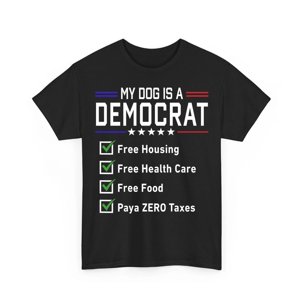 My Dog is A Democrat Free Housing Funny Conservative Unisex T-Shirt