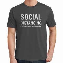 Social Distancing If You Can Read This, You’re Too Close T-Shirt 02700