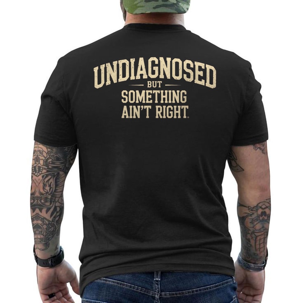 Undiagnosed But Something Ain’t Right ON BACK Unisex T-Shirt