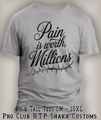 Pain is Worh Millions Big & Tall Tee Shirt Streetwear Pro Club Shaka Money Maker
