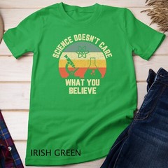 Science Doesn’t Care What You Believe Funny Science Teacher Unisex T-shirt