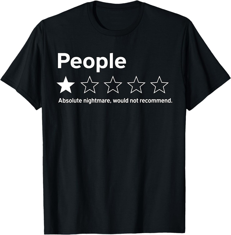 People 1 Star Absolute Nightmare Would Not Recommend Funny Coton Unisex Tshirt