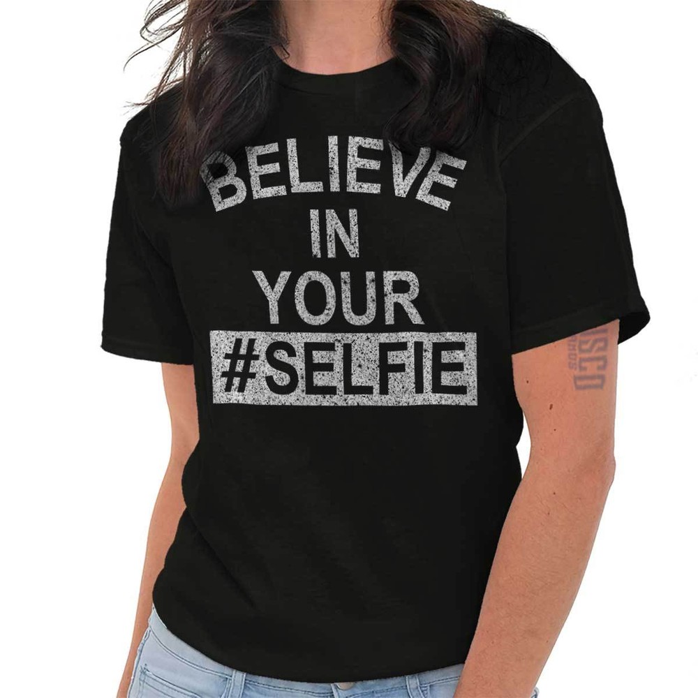 Believe In Your Selfie Inspirational Gifts Womens Graphic T Shirts Tee T-Shirt