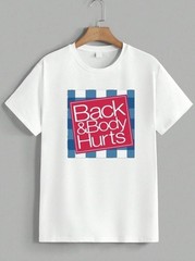 Funny Back and Body Hurts T-Shirt Humorous Parody Gag Real Gift Idea Tee Unisex