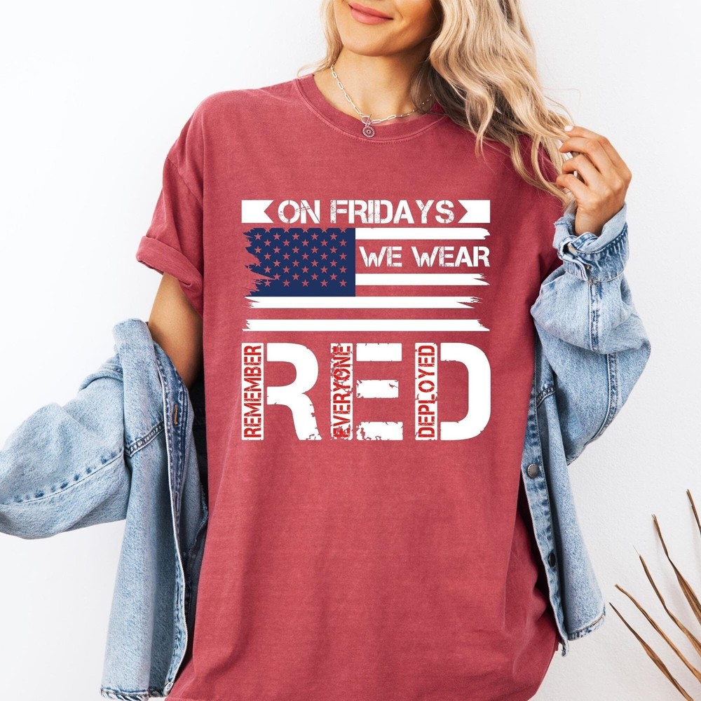 On Friday We Wear Red comfort colors We wear Red Shirt Remember Everyone Deploy