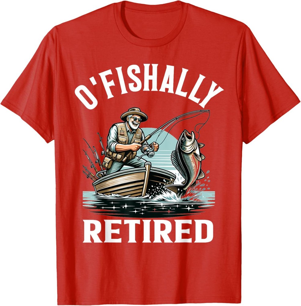 O’Fishally Retired Fisherman Retirement Funny T-Shirt