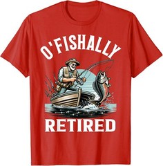 O’Fishally Retired Fisherman Retirement Funny T-Shirt