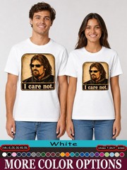 I Care Not Shirt, Medieval Fantasy Meme Graphic Tee