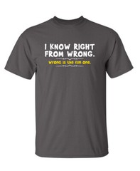 I Know Right From Wrong Sarcastic Humor Super Soft Ring Spun T Shirt
