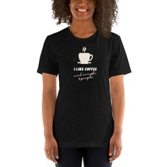 I like coffee and maybe 3 people Short-Sleeve Unisex Cotton T-Shirt