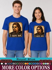 I Care Not Shirt, Medieval Fantasy Meme Graphic Tee