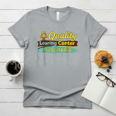 Quality Learning Center We are Still Learning Funny Unisex T-Shirt TA79