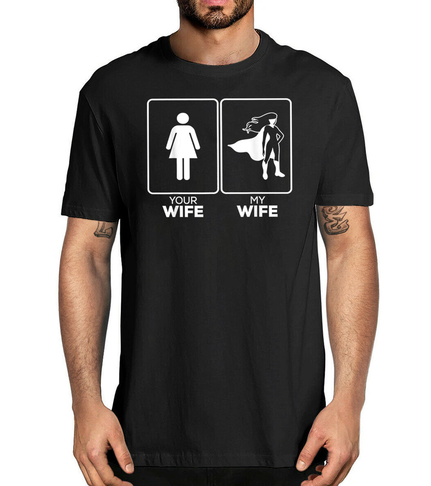 Mens Husband Gift Your Wife Vs My Wife Funny Romantic Gift T-Shirt Wife Gift