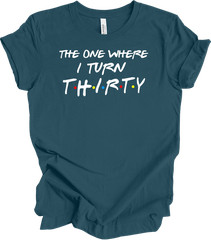 The One Where I Turn Thirty 30th Birthday T-Shirt Gift