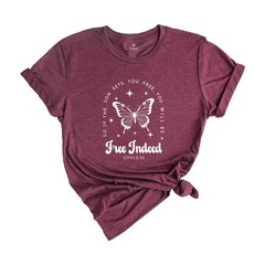 Free Indeed John 8:36 Shirt, Christian Shirt, Butterfly Shirt, Bible Verse Shirt