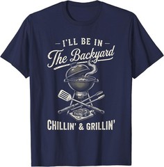 Vintage I’ll Be in The Backyard Charcoal Grill Master T-Shirt