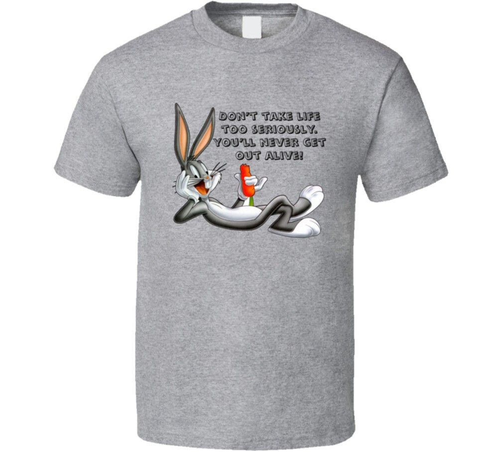 Bugs Bunny Don’t Take Life Too Seriously Funny Cartoon Lovers T Shirt