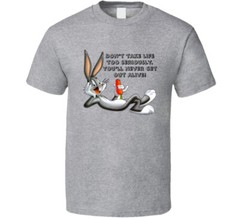 Bugs Bunny Don’t Take Life Too Seriously Funny Cartoon Lovers T Shirt