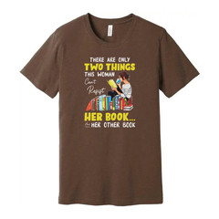 Unisex Graphic Tee With Woman Reading Books And The Quote There Are Only Two Thi