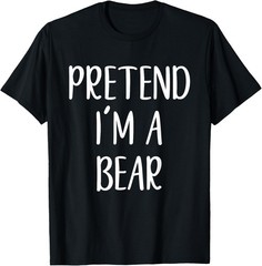 Pretend I’m A Bear Costume Halloween Simple Funny T-Shirt