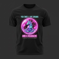 You Smell Like Drama T-Shirt Unicorn Sarcastic Graphic Tee Mens Funny Gift