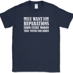 I WANT REPARATIONS T-Shirt Funny Anti Joe Biden Moron Voters USA America Tee