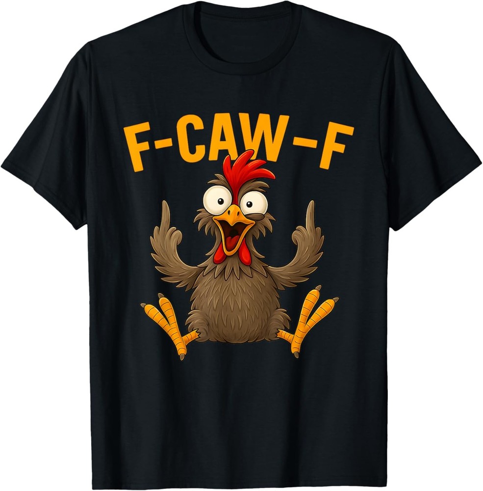 F Caw F Rooster Funny Bird Fcawf Chicken Whisperer Fawk Off T-Shirt2.12